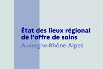 Etat des lieux régional de l'offre de soins Auvergne-Rhône-Alpes